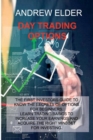 Day Trading Options : The First Investors Guide to Know the Secrets of Options for Beginners. Learn Trading Basics to Increase Your Earnings and Acquire Right Mindset for Investing. - Book