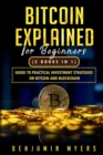 Bitcoin Explained for Beginners (2 Books in 1) : Guide to Practical Investment Strategies on Bitcoin and Blockchain - Book