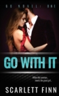Go With It : Alpha bad boy conman v. good girl. - Book