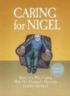 Caring for Nigel : Diary of a Wife Coping With Her Husband's Dementia - Book