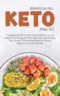 Keto After 50 : A Superlative Guide On How Seniors Women Can Lose Weight, Boost Energy And Stay Healthy By Understanding The Concepts Of Nutritional Needs For Effective Weight Loss On The Keto Diet - Book