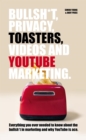 Bullsh*T, Privacy, Toasters, Videos And Youtube Marketing - eBook