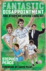 Fantastic Disappointment : The Story of Spurs - 1986-87 - Book