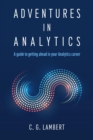 Adventures in Analytics : A Guide to Getting Ahead in Your Analytics Career - eBook