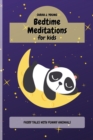 Bedtime Meditations for Kids : Fairy Tales with Funny Animals Will Teach to your Children a Ton of Important Life Lessons - Book