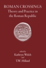 Roman Crossings : Theory and practice in the Roman Republic - eBook