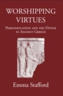 Worshipping Virtues : Personification and the divine in Ancient Greece - eBook