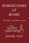 Foreigners at Rome : Citizens and Strangers - Book