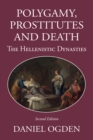 Polygamy, Prostitutes and Death : The Hellenistic Dynasties - eBook