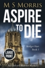 Aspire to Die (Large Print) : An Oxford Murder Mystery - Book