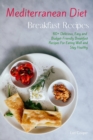 Mediterranean Diet Breakfast Recipes : 60+ Delicious, Easy and Budget-Friendly Breakfast Recipes For Eating Well and Stay Healthy - Book