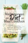 Mediterranean Diet Meat Cookbook : Mouth-Watering and Juicy Mediterranean Meat Recipes For Beginners and Advanced Users - Book