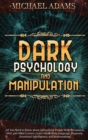 DARK PSYCHOLOGY AND MANIPULATION: ALL YO - Book