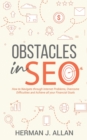 OBSTACLES in SEO : How to Navigate through Internet Problems, Overcome Difficulties and Achieve all your Financial Goals - Book