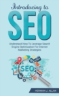 INTRODUCING to SEO : Understand How To Leverage Search Engine Optimization For Internet Marketing Strategies - Book