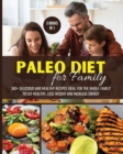 Paleo Diet for Family (3 Books in 1) : 360+ Delicious and Healthy Recipes Ideal for the Whole Family to Eat Healthy, Lose Weight and Increase Energy: 360+ Delicious and Healthy Recipes Ideal for the W - Book