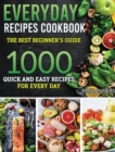 Everiday Recipes Cookbook : The best beginner's guide 1000 quick and easy recipes for every day - Book