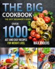 The Big Cookbook : The best beginner's guide over 1000 fast and easy recipes for weight loss - Book