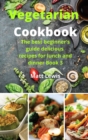 Vegetarian Cookbook : The best beginner's guide delicious recipes for lunch and dinner Book 3 - Book