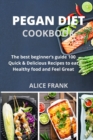 Pegan Diet Cookbook : The best beginner's guide 100 Quick & Delicious Recipes to eat Healthy food and Feel Great - Book
