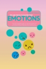 Tips and Tricks To Master Your Emotions : Your All-Purpose Guide To Overcome Fear And Anxiety, Defeat Negativity, And Control Your Emotions To Live A Peaceful And Fulfilling Life - Book