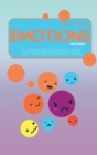 Emotions Mastery : The Ultimate Guide To Manage Your Feelings, Overcome Negativity, Reduce Stress, Defuse Anger, Defeat Depression & Negative Thinking - Book