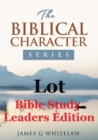 Lot (Bible Study Leaders Edition) : Biblical Characters Series - Book