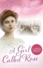 A Girl Called Rose : Large Print Edition - Book