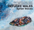 Refugee Wales : Syrian Voices - Book