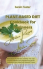 Plant Based Diet Cookbook for Beginners - Alkaline Recipes and Alkaline Soups : More than 50 delicious, healthy and easy recipes to boost your metabolism, get fit and detox your body with Alkaline Foo - Book