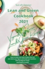 Lean and Green Cookbook 2021 Vegan and Vegetarian Recipes with Lean and Green Foods : Easy-To-Make and Tasty Recipes that will Slim Down Your Figure and Make you Healthier. With Lean&Green Foods and F - Book