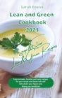 Lean and Green Cookbook 2021 Lean and Green Soup and Stew Recipes : Healthy easy-to-make and tasty recipes for your Soups and Stews that will slim down your figure and make you healthier. With Lean&Gr - Book