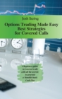 Options Trading Made Easy - Best Strategies for Covered Calls : A beginners guide to Covered Calls with all the secrets to generate a Monthly basis Cash Flow - Book