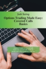 Options Trading Made Easy - Covered Calls Basics : A beginners guide to Covered Calls. Learn why Covered Calls can be an Income and a Way to generate Cash Flow - Book