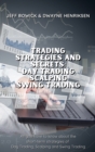 Trading Strategies and Secrets - Day Trading Scalping Swing Trading : All you have to know about the short-term strategies of Day Trading, Scalping and Swing Trading - Book
