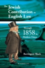 The Jewish Contribution to English Law : Through 1858 to Modern Times - Book