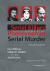 Serial Killers and the Phenomenon of Serial Murder : A Student Textbook - Book