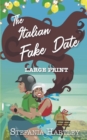 The Italian Fake Date : an extra-large print sweet romance full of heart and family, set in Italy - Book