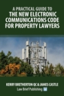 A Practical Guide to the New Electronic Communications Code for Property Lawyers - Book