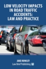 Low Velocity Impacts in Road Traffic Accidents : Law and Practice - Book