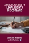 A Practical Guide to Legal Rights in Scotland - Book