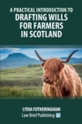 A Practical Introduction to Drafting Wills for Farmers in Scotland - Book