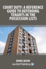 Court Duty : A Reference Guide to Defending Tenants in the Possession Lists - Book