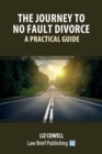 The Journey to No Fault Divorce - A Practical Guide - Book