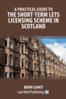 A Practical Guide to the Short-Term Lets Licensing Scheme in Scotland - Book