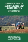 A Practical Guide to Agricultural Law and Tenancies 2nd Ed - Book