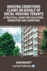 Housing Conditions Claims on Behalf of Social Housing Tenants - A Practical Guide for Solicitors, Barristers and Surveyors - Book