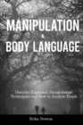 Manipulation and Body Language : Discover Emotional Manipulation Techniques and How to Analyze People - Book