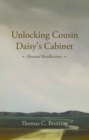 Unlocking Cousin Daisy's Cabinet : personal recollections - Book