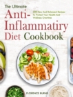 The Ultimate Anti-inflammatory Diet Cookbook : 200 New And Balanced Recipes To Protect Your Health And Wellness Overtime - Book
